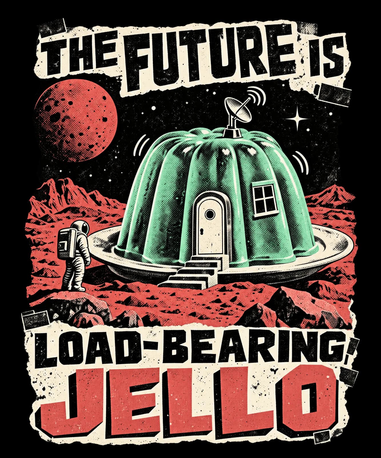 THE FUTURE IS LOAD-BEARING JELLO
